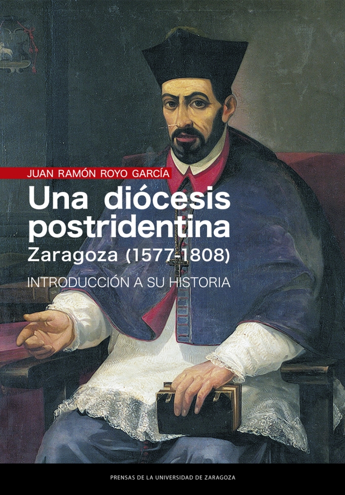 Darse prisa dirección Empresa Una diócesis postridentina: Zaragoza (1577-1808). Introducción a su historia