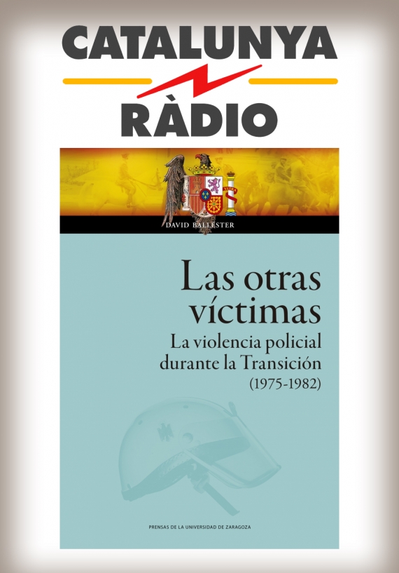 ENTREVISTA a David Ballester, autor de “Las otras víctimas”, en Catalunya Ràdio. La violencia policial durante la transición